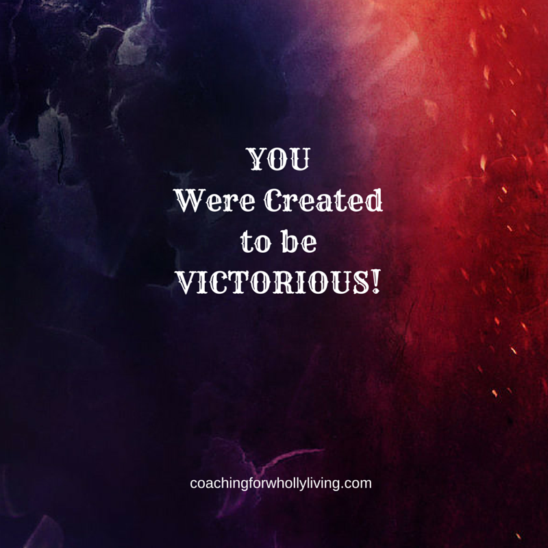 You Were Created to beVictorious!